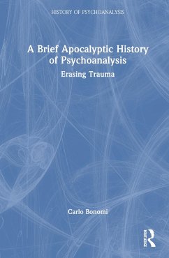 A Brief Apocalyptic History of Psychoanalysis - Bonomi, Carlo
