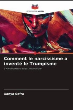 Comment le narcissisme a inventé le Trumpisme - Sofra, Xanya