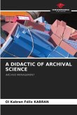 A DIDACTIC OF ARCHIVAL SCIENCE