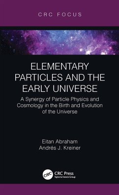 Elementary Particles and the Early Universe - Abraham, Eitan (Heriot-Watt University, Edinburgh, United Kingdom); Kreiner, Andres J.