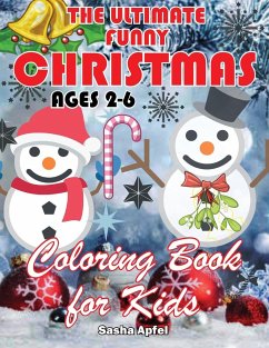 The Ultimate Funny Christmas Coloring Book for Kids Ages 2-6 - Apfel