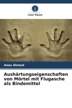Aushärtungseigenschaften von Mörtel mit Flugasche als Bindemittel - Ahmed, Anas