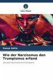 Wie der Narzissmus den Trumpismus erfand