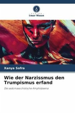 Wie der Narzissmus den Trumpismus erfand - Sofra, Xanya