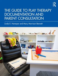 The Guide to Play Therapy Documentation and Parent Consultation - Homeyer, Linda E. (Texas State University, USA); Bennett, Mary Morrison (Private practice, Texas, USA)