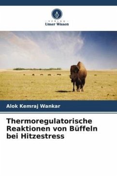 Thermoregulatorische Reaktionen von Büffeln bei Hitzestress - Wankar, Alok Kemraj