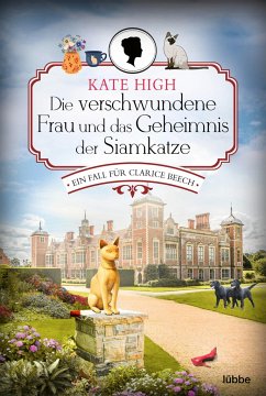 Die verschwundene Frau und das Geheimnis der Siamkatze / Clarice Beech Bd.3 - High, Kate