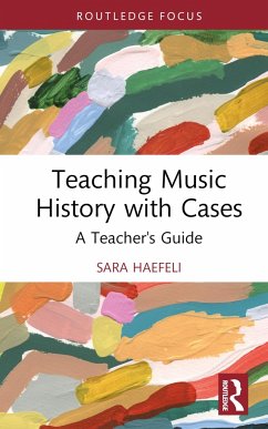 Teaching Music History with Cases - Haefeli, Sara