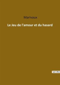 Le Jeu de l'amour et du hasard - Marivaux