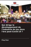 Qui dirige le développement de l'industrie du jeu dans l'ère post-Covid-19 ?