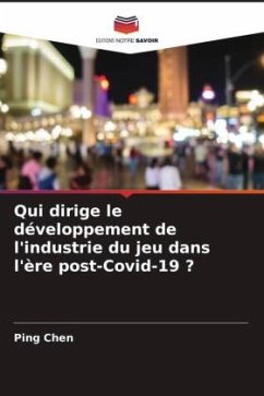 Qui dirige le développement de l'industrie du jeu dans l'ère post-Covid-19 ? - Chen, Ping