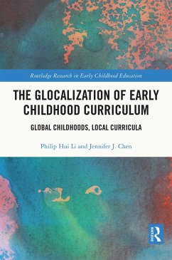 The Glocalization of Early Childhood Curriculum - Li, Philip Hui; Chen, Jennifer J