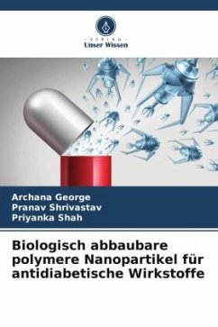 Biologisch abbaubare polymere Nanopartikel für antidiabetische Wirkstoffe - George, Archana;Shrivastav, Pranav;Shah, Priyanka