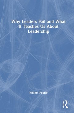 Why Leaders Fail and What It Teaches Us About Leadership - Fourie, Willem