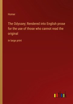 The Odyssey; Rendered into English prose for the use of those who cannot read the original