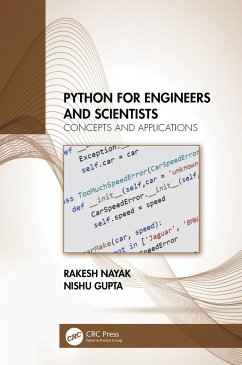 Python for Engineers and Scientists - Nayak, Rakesh (Department of CSE, Vaagdevi Engineering College, Indi; Gupta, Nishu (Chandigarh University, India)