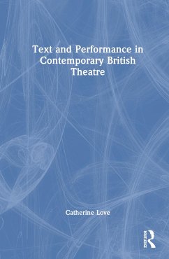 Text and Performance in Contemporary British Theatre - Love, Catherine