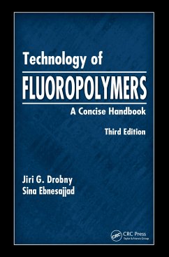 Technology of Fluoropolymers - Drobny, Jiri G. (Drobny Polymer Associates, USA); Ebnesajjad, Sina (FluoroConsultants Group, LLC President)
