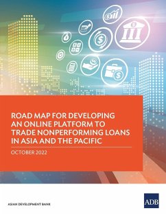 Road Map for Developing an Online Platform to Trade Nonperforming Loans in Asia and the Pacific - Asian Development Bank