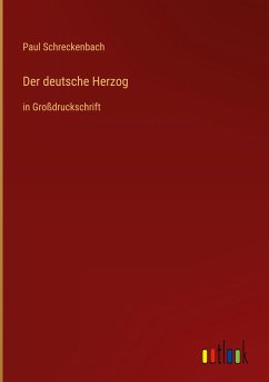 Der deutsche Herzog - Schreckenbach, Paul