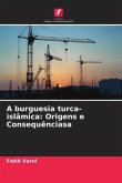 A burguesia turca-islâmica: Origens e Consequênciasa
