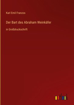 Der Bart des Abraham Weinkäfer - Franzos, Karl Emil