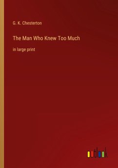 The Man Who Knew Too Much - Chesterton, G. K.