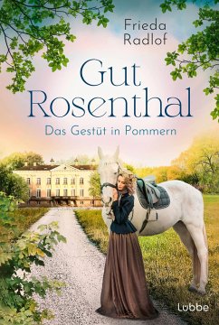 Das Gestüt in Pommern / Gut Rosenthal Bd.1 - Radlof, Frieda