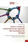 Tome 4. Guide de renforcement de capacités des municipaux du Sénégal