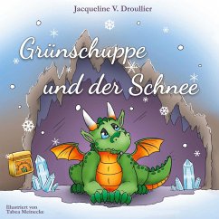Grünschuppe und der Schnee - Droullier, Jacqueline V.