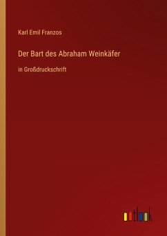 Der Bart des Abraham Weinkäfer - Franzos, Karl Emil