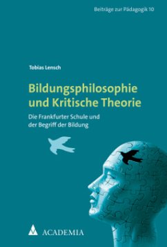 Bildungsphilosophie und Kritische Theorie - Lensch, Tobias