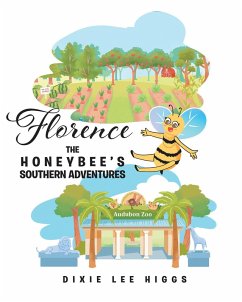 Florence the Honey Bee's Southern Adventures (eBook, ePUB) - Higgs, Dixie Lee