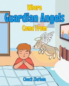 Where Guardian Angels Come From (eBook, ePUB) - Ziethen, Chuck