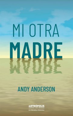 Mi otra madre (eBook, ePUB) - Anderson, Andy