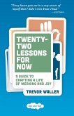Twenty-Two Lessons for Now: A Guide to Crafting a Life of Meaning and Joy, 3rd Edition (eBook, ePUB)