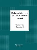 Behind the veil at the Russian court (eBook, ePUB)