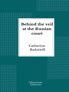 Behind the veil at the Russian court (eBook, ePUB) - Radziwill, Catherine