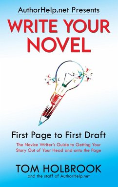 Write Your Novel: First Page to First Draft (AuthorHelp.net Writing Series) (eBook, ePUB) - Holbrook, Tom