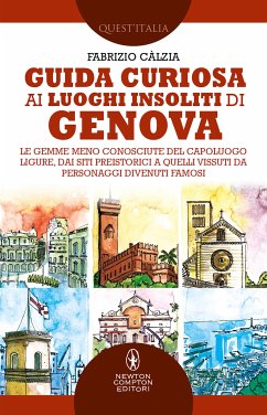 Guida curiosa ai luoghi insoliti di Genova (eBook, ePUB) - Càlzia, Fabrizio