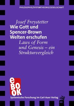 Wie Gott und Spencer-Brown Welten erschufen (eBook, ePUB) - Freystetter, Josef