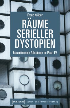 Räume serieller Dystopien (eBook, PDF) - Kröber, Franz