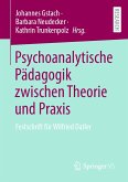 Psychoanalytische Pädagogik zwischen Theorie und Praxis (eBook, PDF)