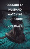 Cuckquean Husband Watching Short Stories (eBook, ePUB)