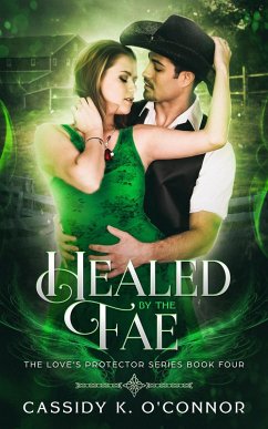 Healed by the Fae (The Love's Protector Series, #4) (eBook, ePUB) - O'Connor, Cassidy K.
