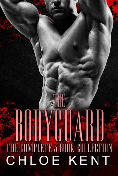 The Bodyguard: The Complete 3 Book Collection (eBook, ePUB) - Kent, Chloe