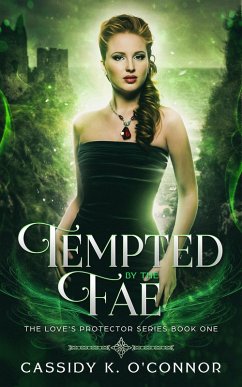 Tempted by the Fae (The Love's Protector Series, #1) (eBook, ePUB) - O'Connor, Cassidy K.