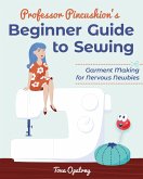 Professor Pincushion's Beginner Guide to Sewing (eBook, ePUB)