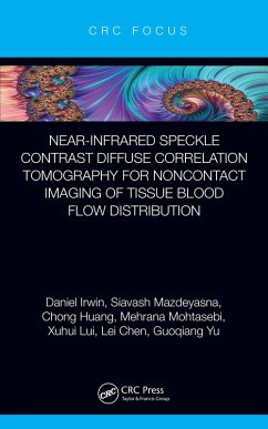 Near-infrared Speckle Contrast Diffuse Correlation Tomography for Noncontact Imaging of Tissue Blood Flow Distribution (eBook, ePUB) - Irwin, Daniel; Mazdeyasna, Siavash; Huang, Chong; Mohtasebi, Mehrana; Lui, Xuhui; Chen, Lei; Yu, Guoqiang