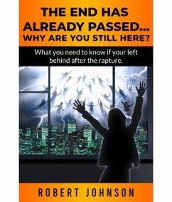The End Has Already Passed...Why Are You Still Here? (eBook, ePUB) - Johnson, Robert